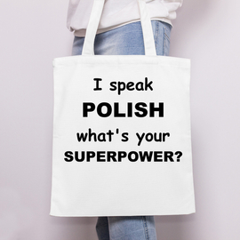 I speak polish what's your superpower? - torba bawełniana